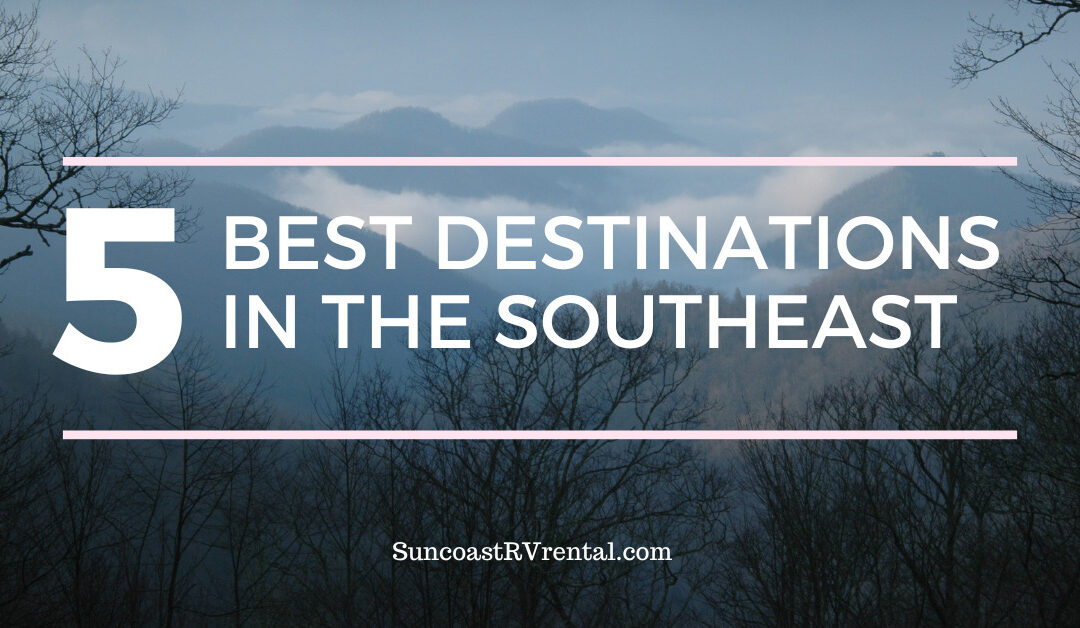 5 Must-See Destinations in the Southeast for Your Next RV Rental Adventure