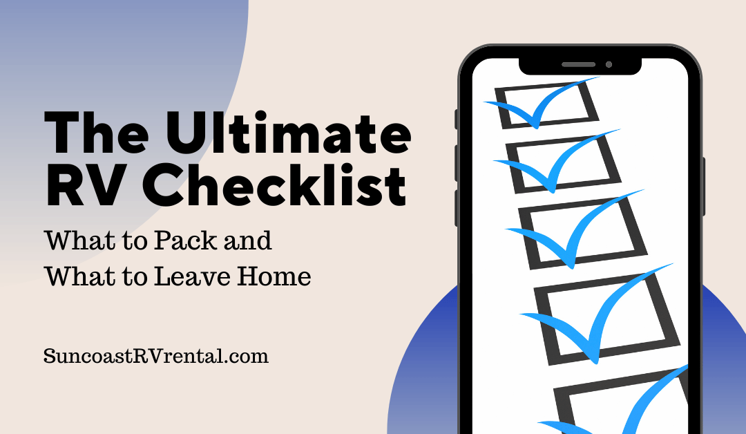 The Ultimate RV Checklist: What to Pack and What to Leave Behind