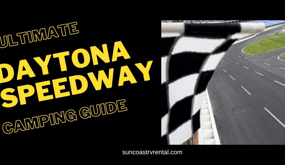 Rev Up Your Adventure: Ultimate Guide to RV Camping and Tailgating at Daytona Speedway