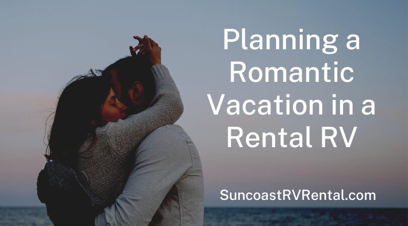 Planning a Romantic Vacation in a Rental RV