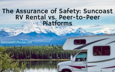 The Assurance of Safety: Suncoast RV Rental vs. Peer-to-Peer Platforms